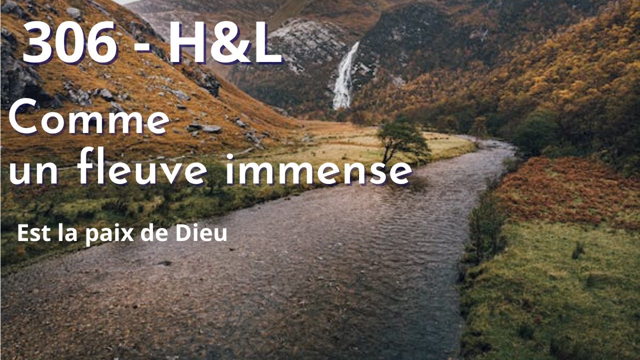 306 - H&L - Comme un fleuve immense, est la paix de Dieu