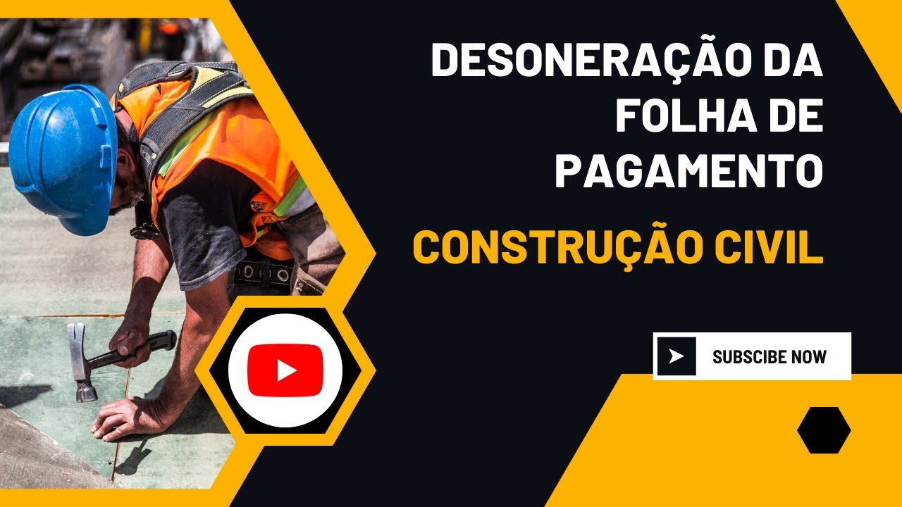 Desoneração da Folha de Pagamento - Construção Civil