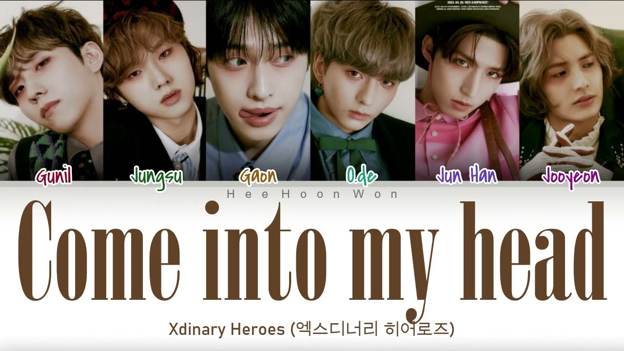 Xdinary Heroes (엑스디너리 히어로즈) - 'Come into my head' [Han/Ron/Eng] Color Coded Lyrics