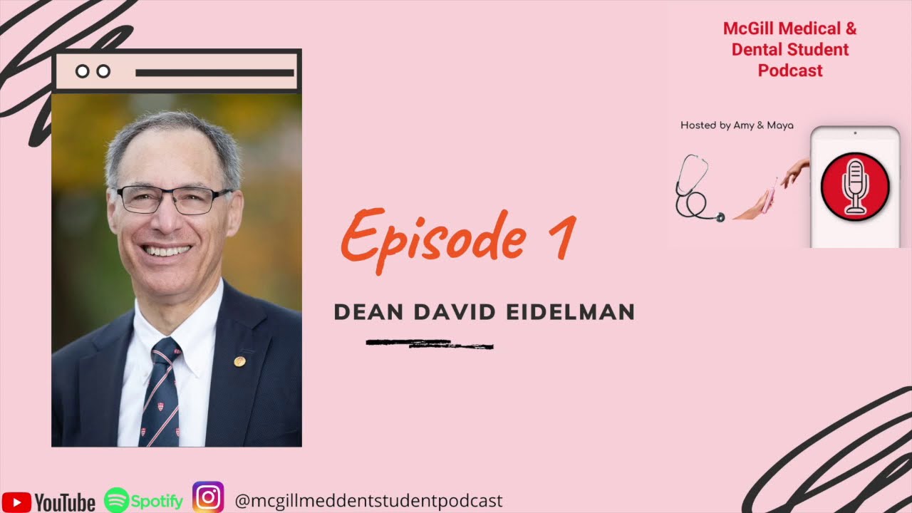 McGill Medical & Dental Podcast Episode 1 : Dean Eidelman from McGill University Faculty of Medicine