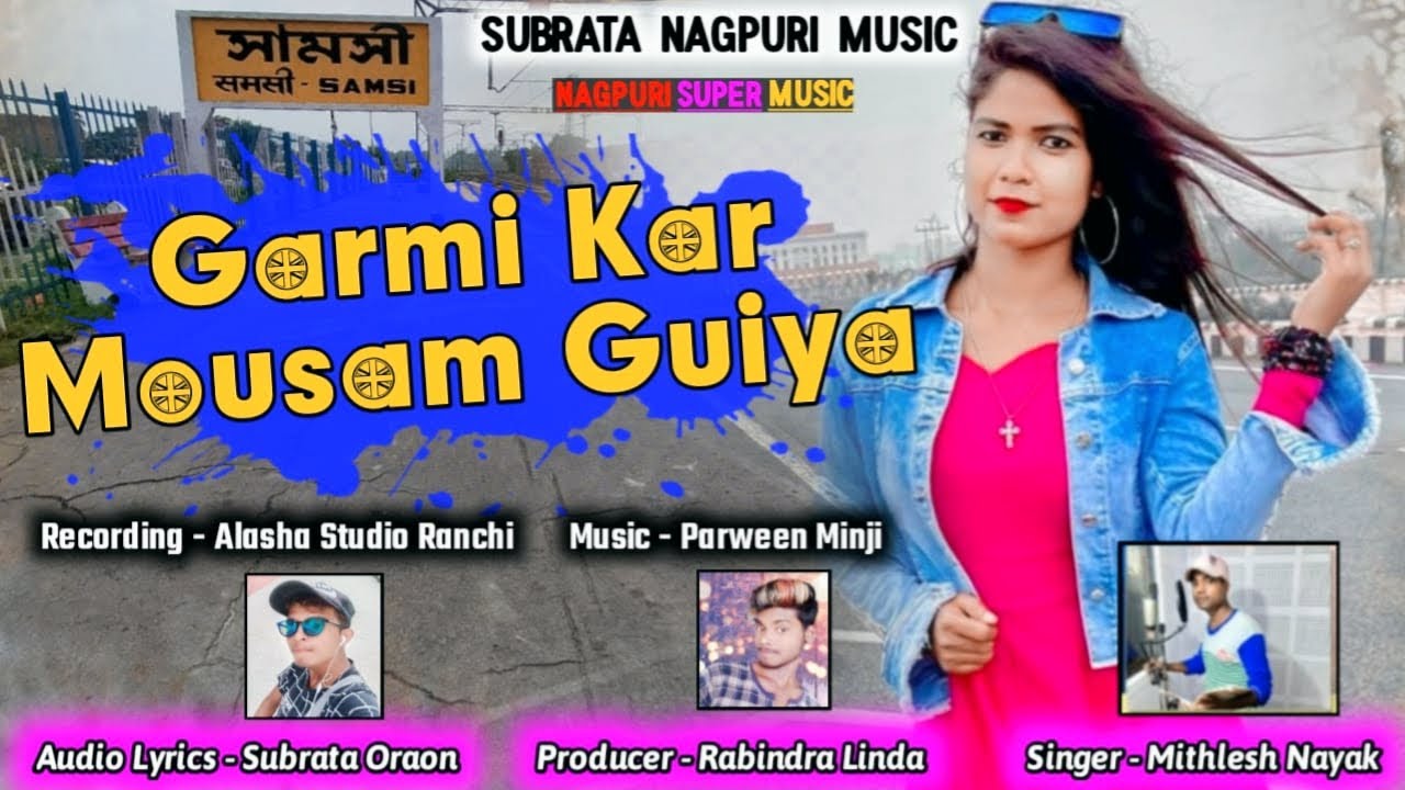 2022 New Nagpuri Song GARMI KAR MOUSAM RE GUYA -Singer MITHLESH NAYAK || NO VOICE ||SADHI DHAMAKA