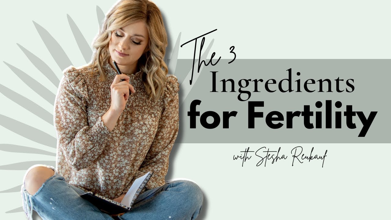 The 3 Ingredients You Need to Optimize Fertility [ULTIMATE GUIDE]