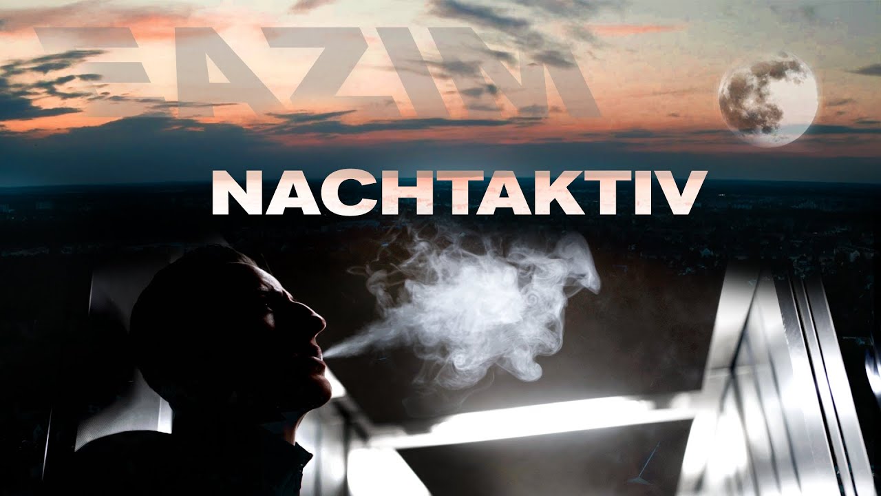 EAZIM - NACHTAKTIV (Official Video)