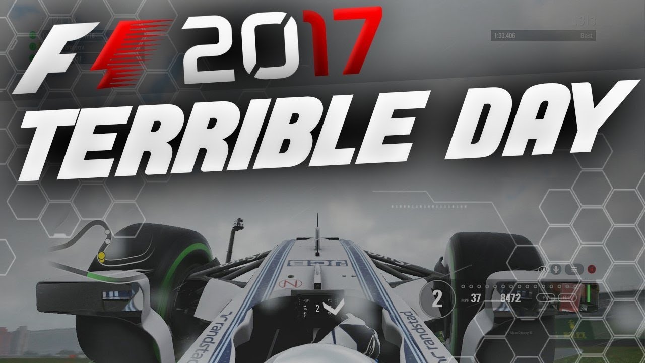 F1 2017 - A TERRIBLE DAY