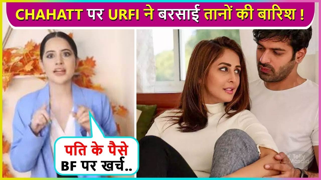 Urfi Javed Again Targets Chahatt Khanna, Says 'Husband Ke Paise Bf Par Lutakar...'