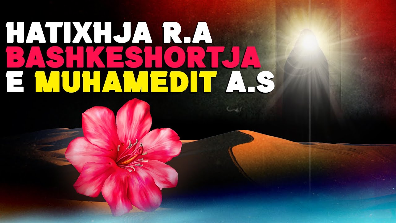 Hatixhja r.a Bashkeshortja e profetit Muhamed a.s. Nena e Besimtareve