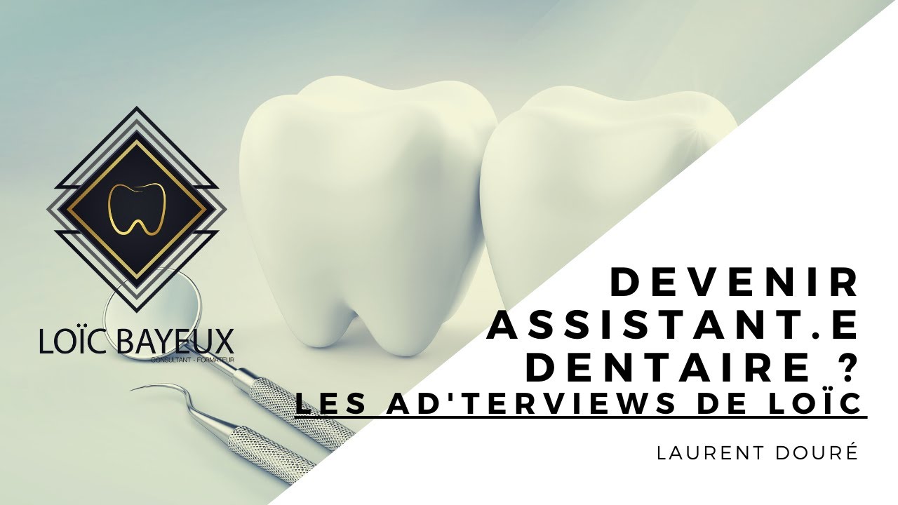 Devenir Assistant.e Dentaire ? Laurent Douré
