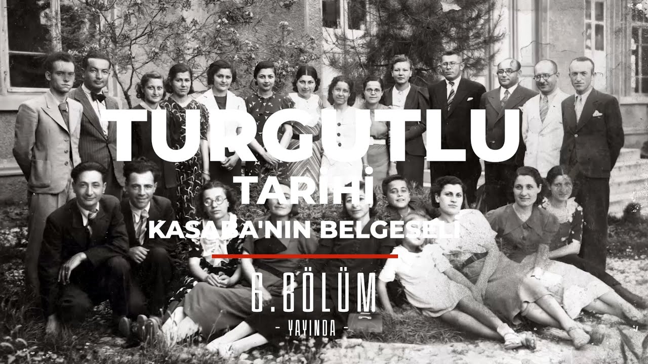Turgutlu Tarihi - Kasaba'nın Belgeseli - 6. Bölüm