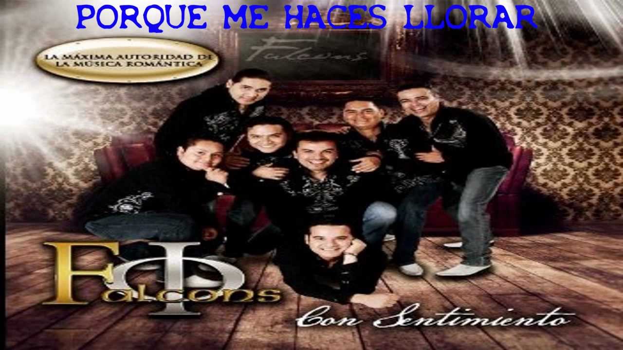 LOS FALCONS Porque Me Haces LLorar