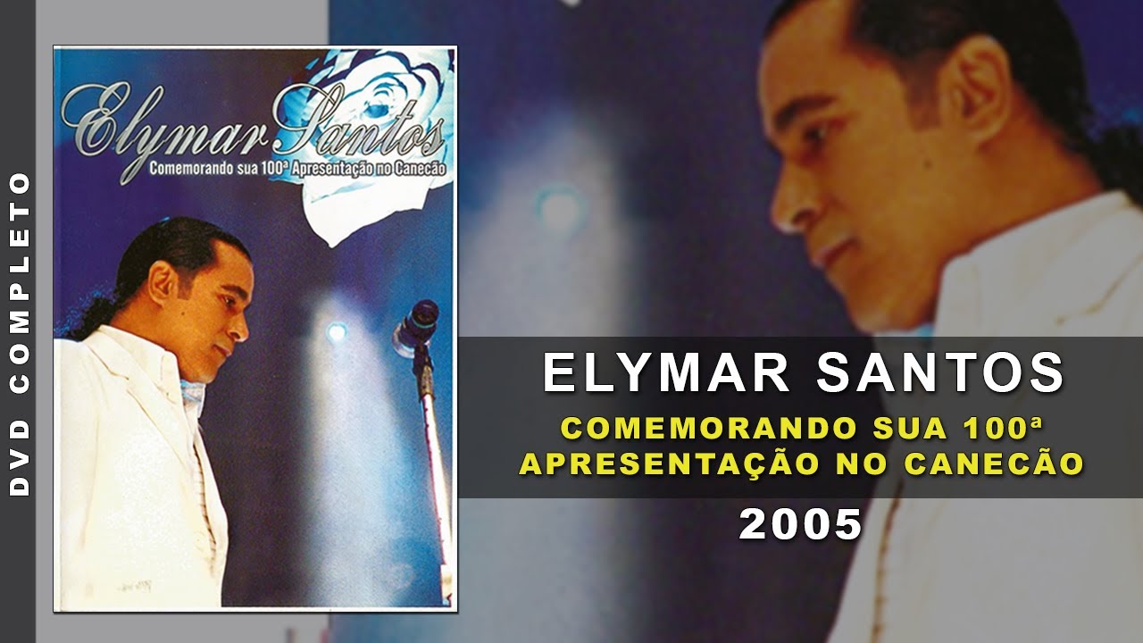 DVD Elymar Santos - 100ª Apresentação no Cancão Ao Vivo (2005) | Show Completo