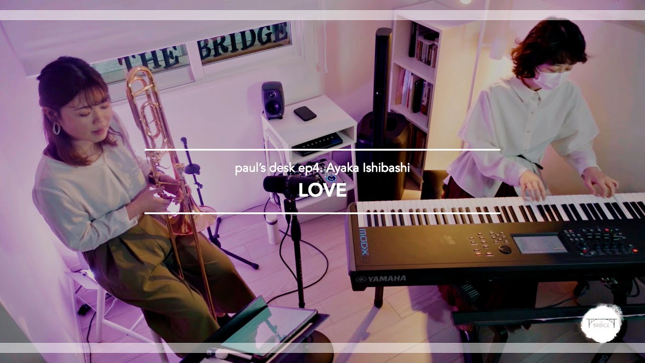 L-O-V-E // Paul's desk ep4. Ayaka Ishibashi
