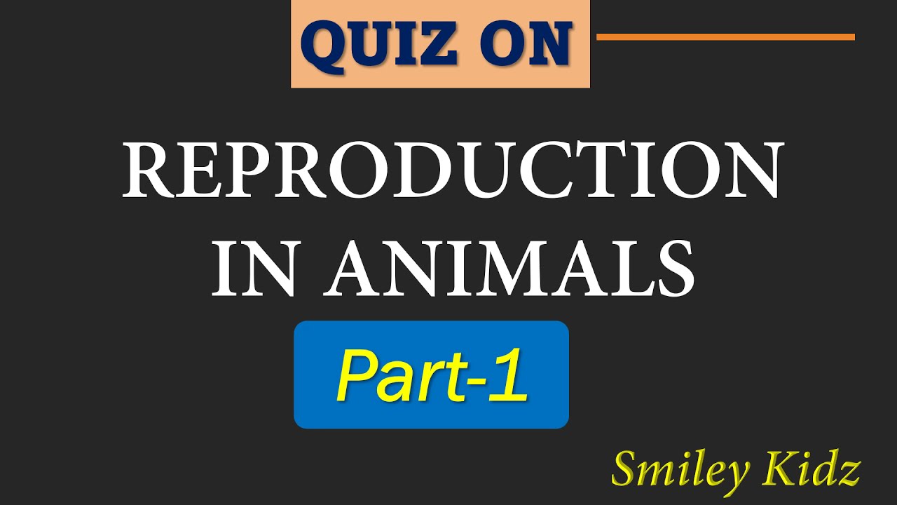 Quiz on Reproduction in Animals | Class 8 Science | Part-1 | @SmileyKidz5 |