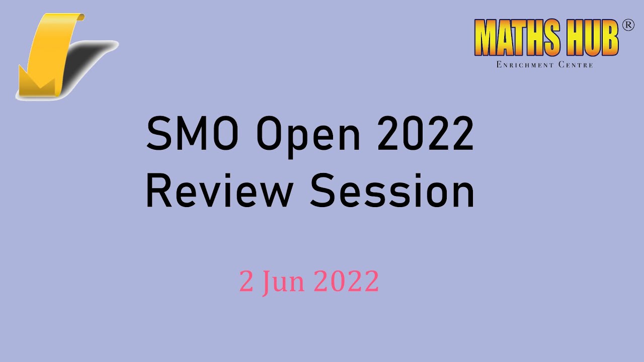 Singapore Mathematical Olympiad (SMO) Open 2022 Solution Review