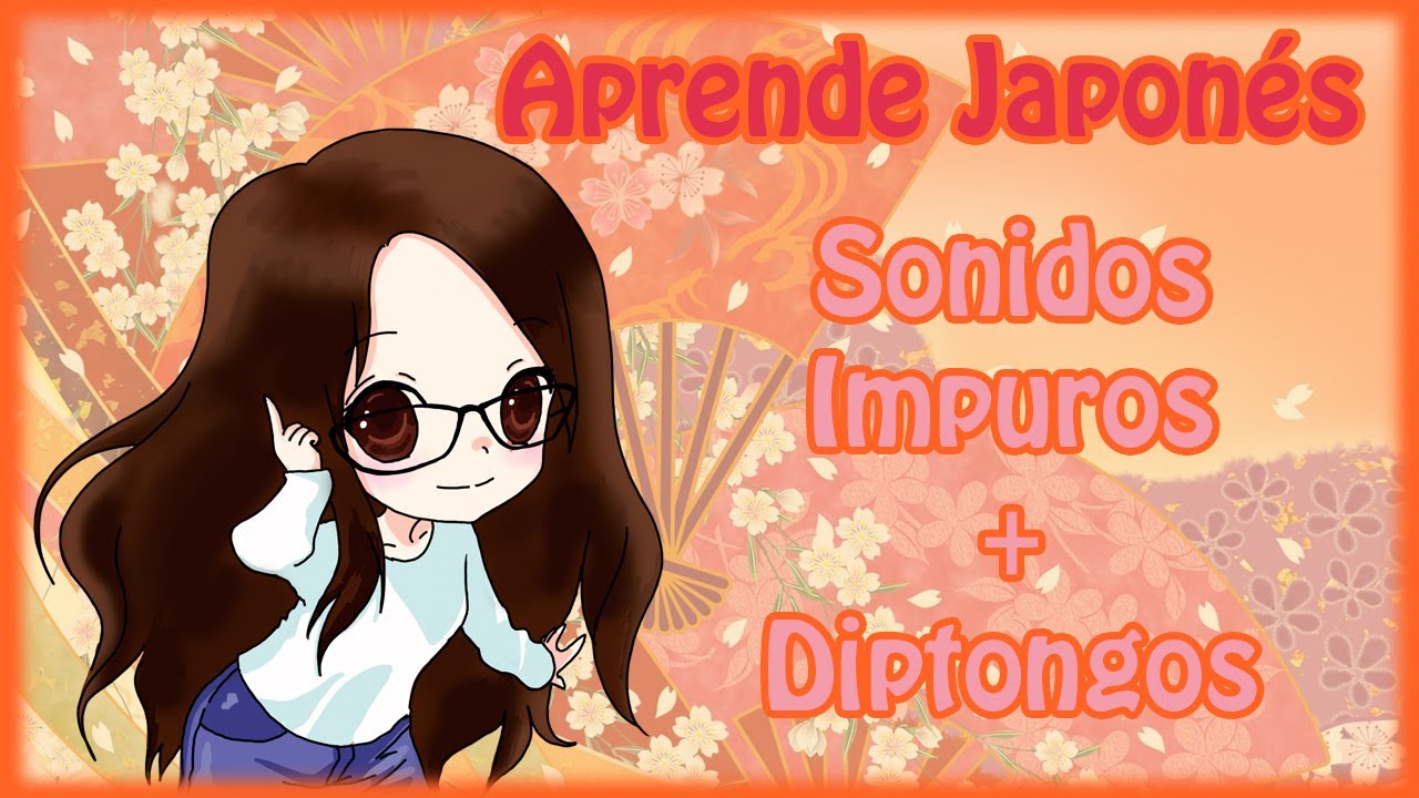 Aprende Japonés - Lección 3: Sonidos impuros + Diptongos