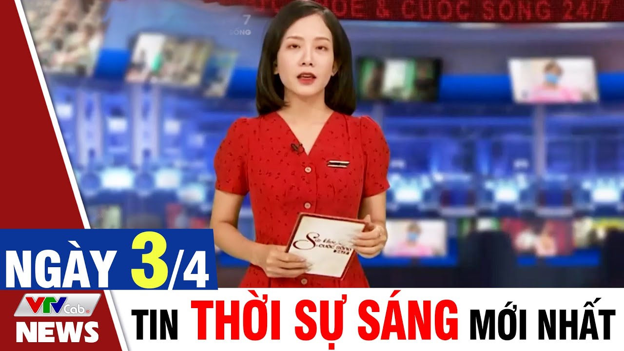 BẢN TIN SÁNG ngày 3/4 - Tin tức thời sự mới nhất hôm nay | VTVcab Tin tức