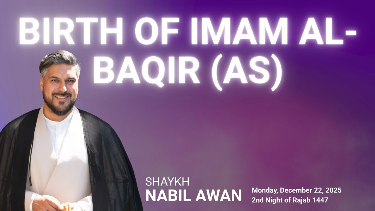Birth of Imam Al-Baqir (AS) - Shyakh Nabil Awan