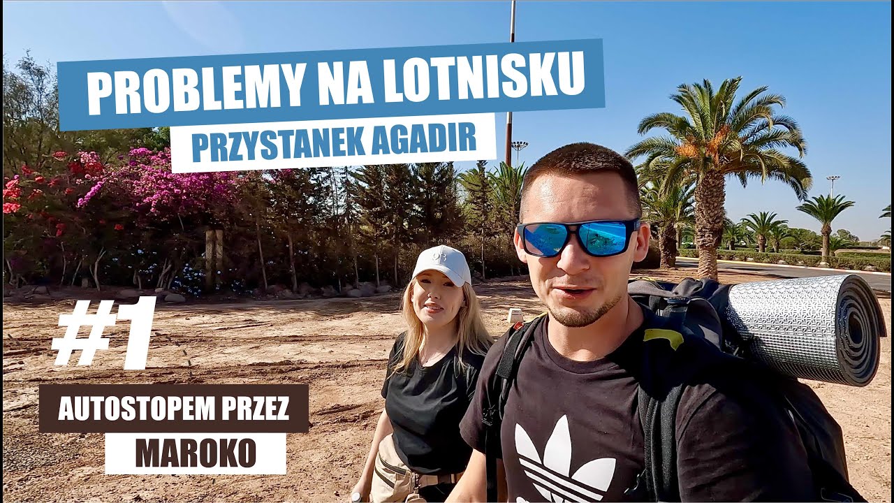 Maroko 2024 1/4 - Miałem drona, Logowanie w Agadir, Początek Marakeszu
