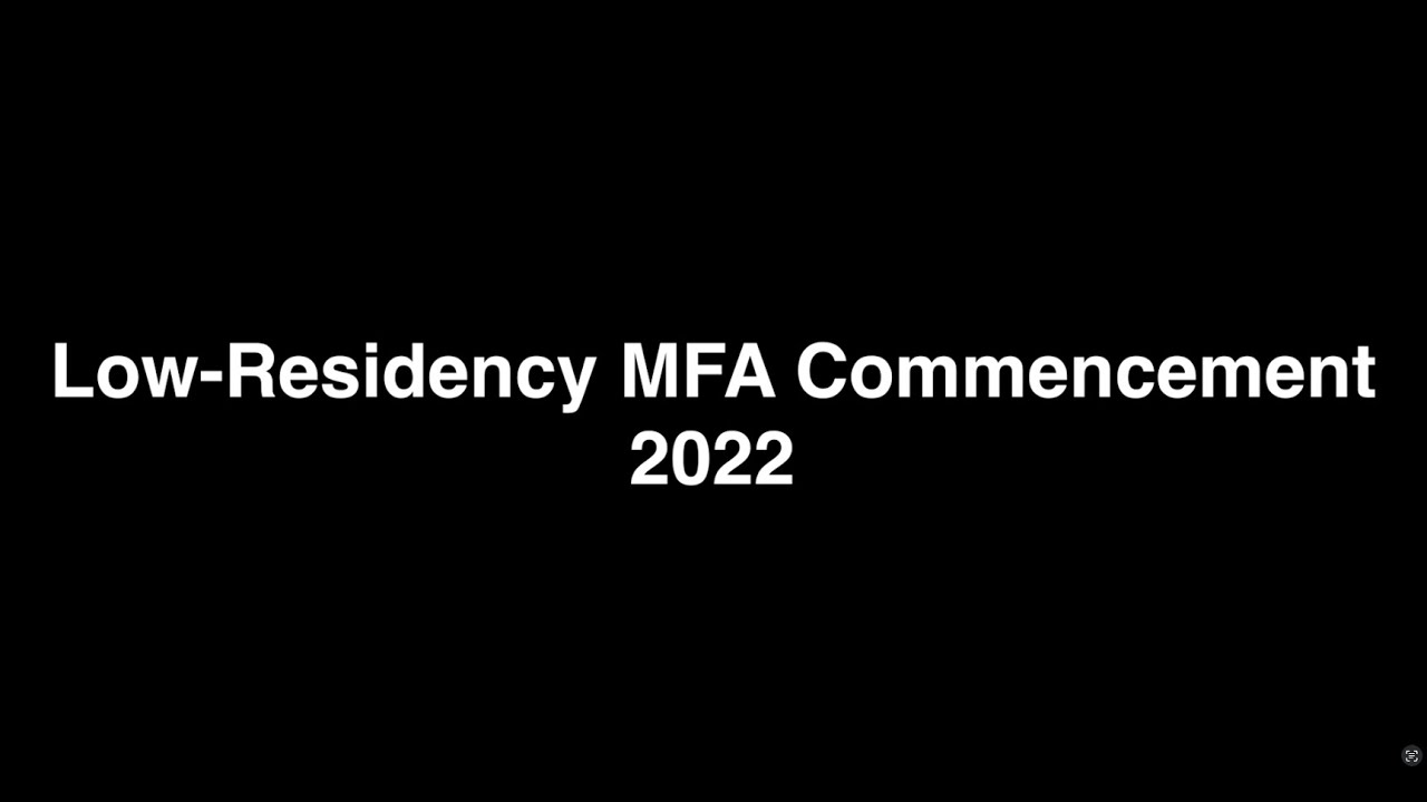2022 Low Residency MFA Commencement (Speaker - Hamza Walker)