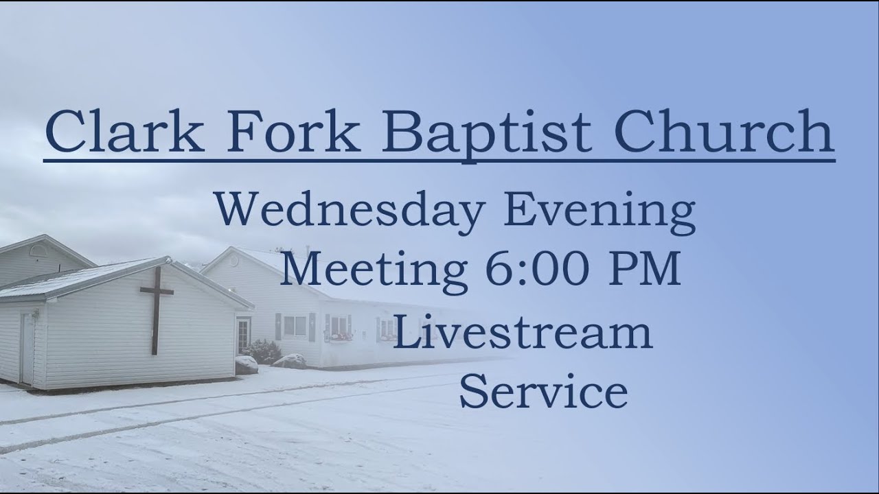 Clark Fork Baptist Church | Wednesday Evening | 2/11/26