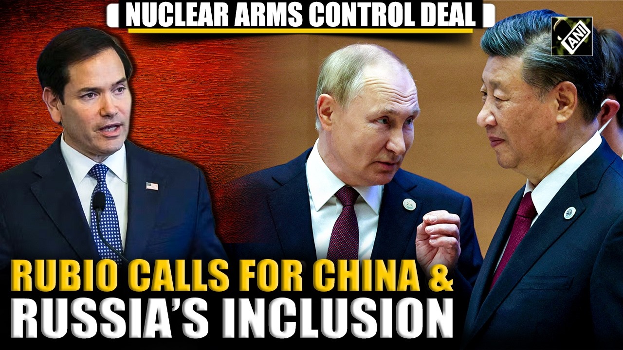 “Involve these three countries” Rubio advocates including China, Russia in Global Nuclear deals
