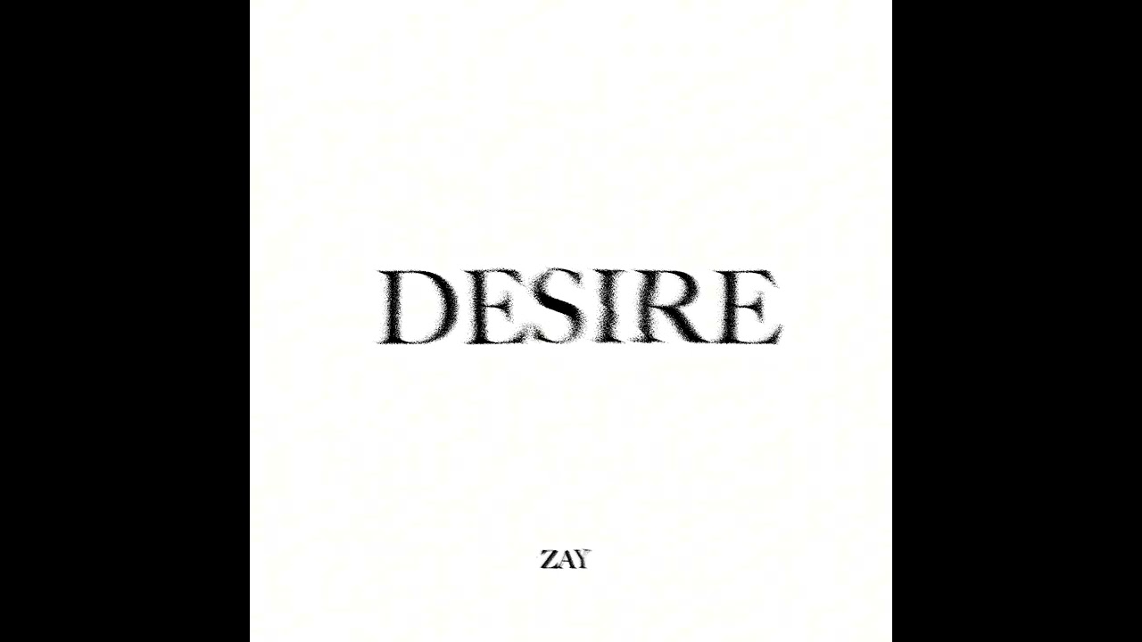 ZAY - DESIRE  (OFFICIAL AUDIO)