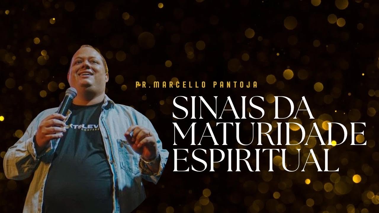 Sinais da maturidade espiritual - Igreja Videira Abadiania