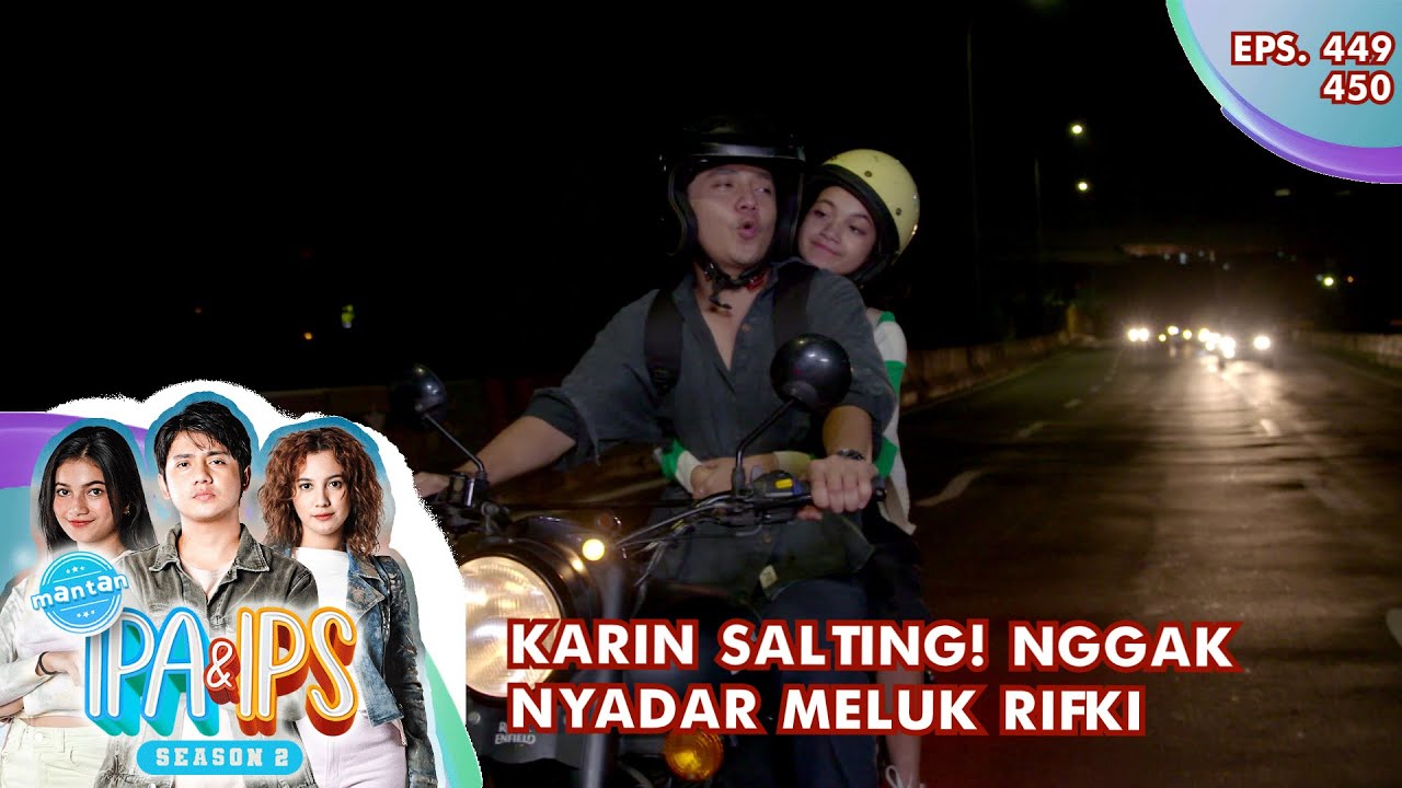 Karin Salting! Nggak Nyadar Meluk Rifki - MANTAN IPA & IPS GTV | EPS 449-450 (6/6)
