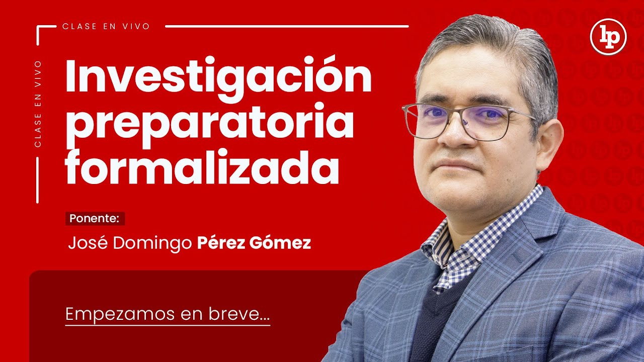 Investigación preparatoria formalizada | José Domingo Pérez