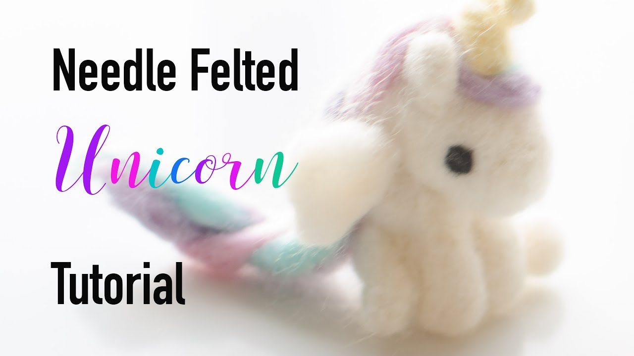 How to Needle Felt Cute Unicorn Tutorial Video