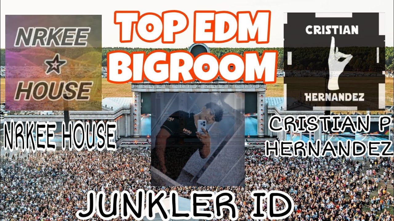 | TOP EDM BIGROOM| JUNKLER ID X CRISTIAN P HERNANDEZ & NRKEE HOUSE