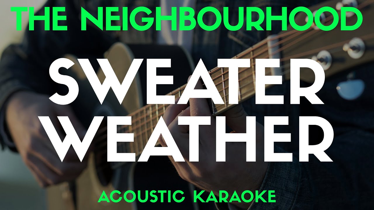 SWEATER WEATHER - THE NEIGHBOURHOOD | ACOUSTIC KARAOKE VERSION Song With Lyrics Original Key