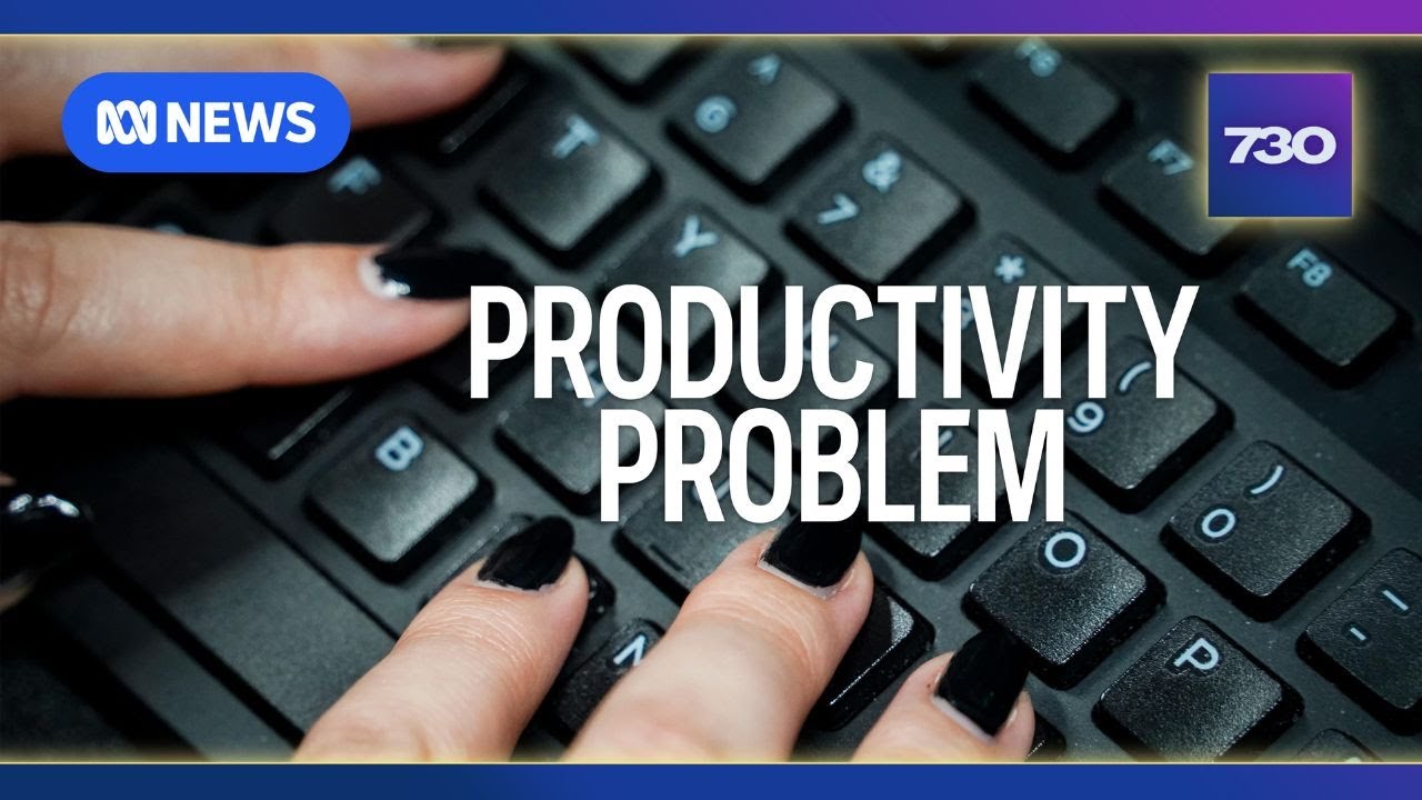Tackling Australia&rsquo;s productivity problem | 7.30