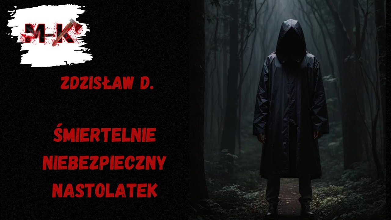Zdzisław D. - Śmiertelnie niebezpieczny nastolatek