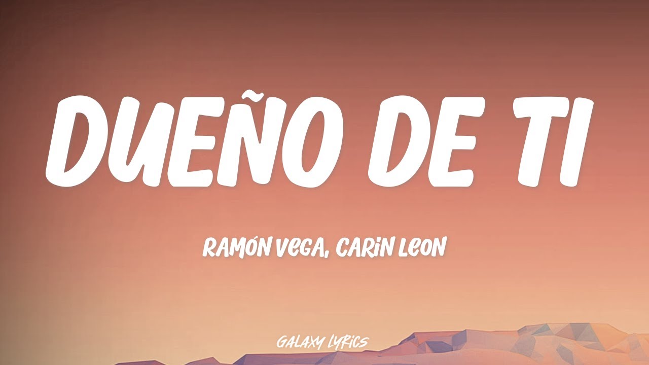 Ram&oacute;n Vega, Carin Leon - Due&ntilde;o De Ti (LETRA)🎵
