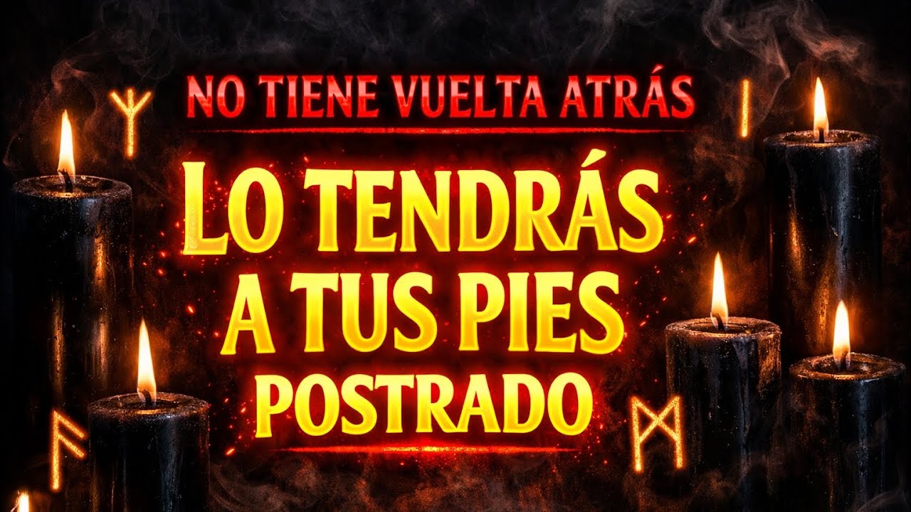 Lo Tendrás a Tus Pies (No Tiene Vuelta Atrás) ORACIÓN FUERTE 