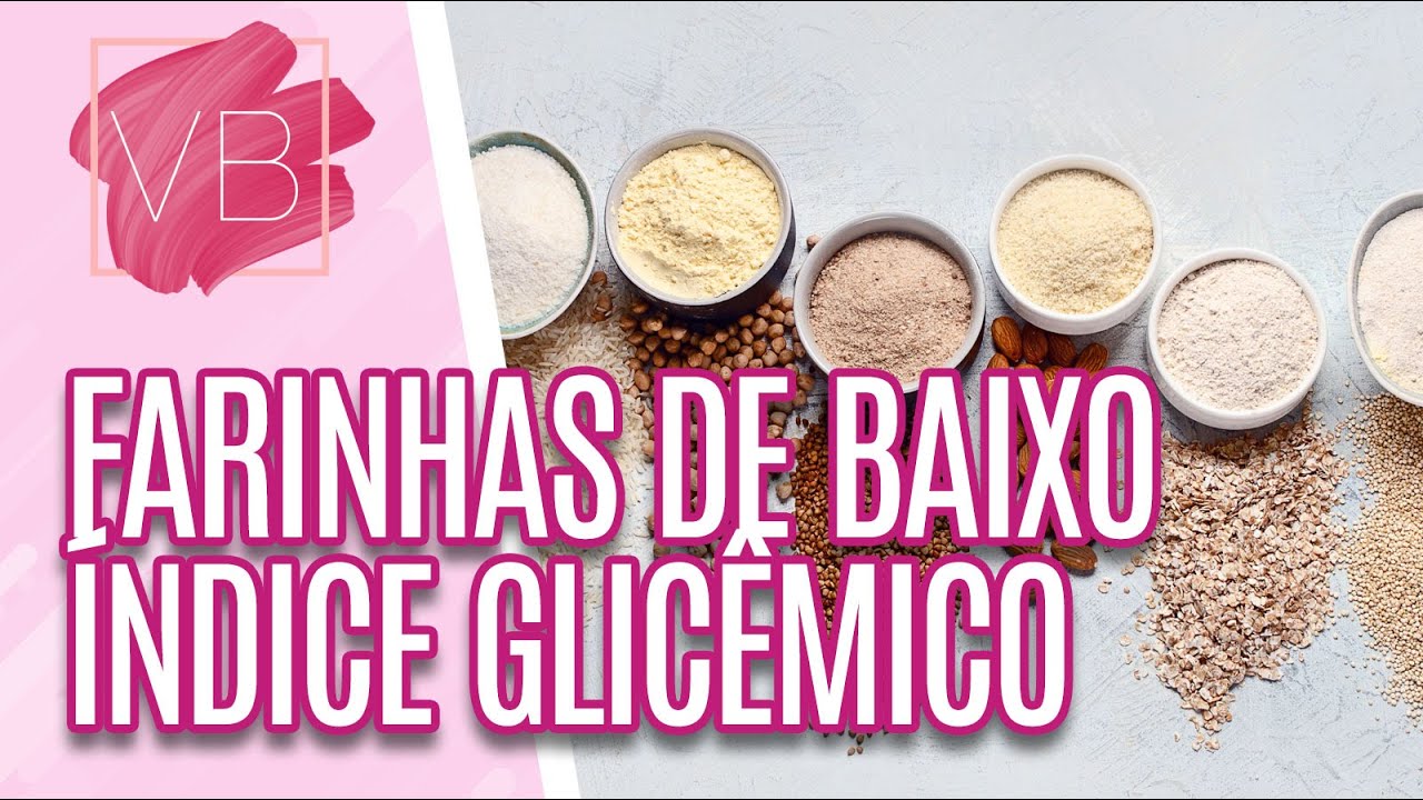 Conheça as farinhas de baixo índice glicêmico - Você Bonita (28/09/2022)