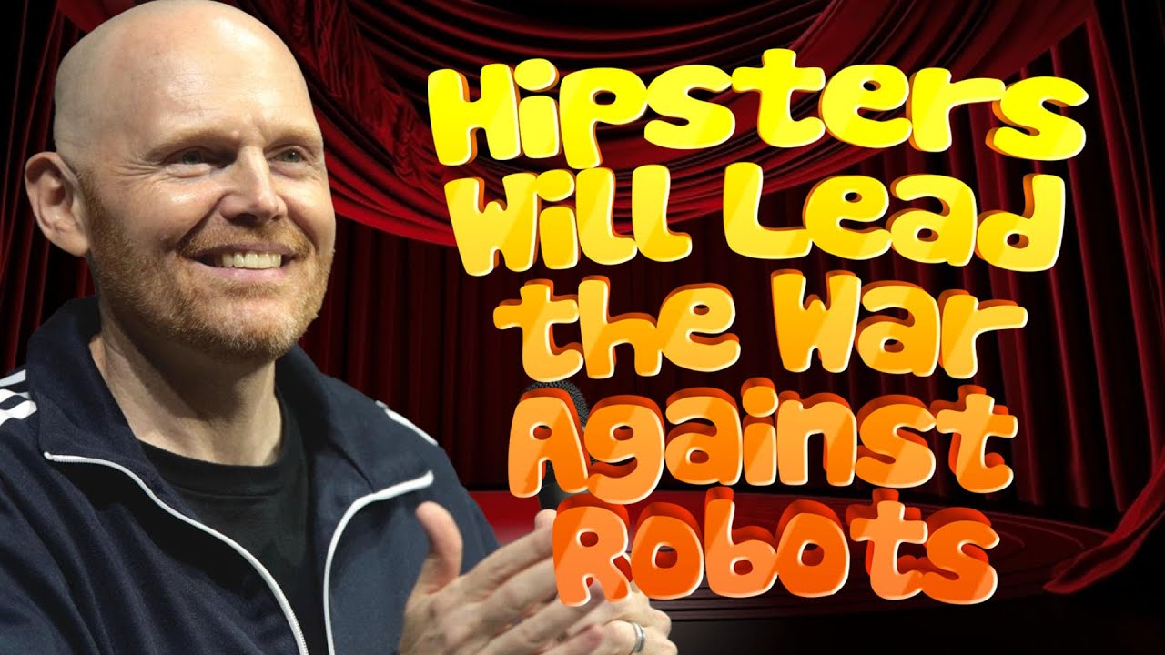 Bill Burr Explains Why Hipsters Will Lead the War Against Robots | Comedy Channel