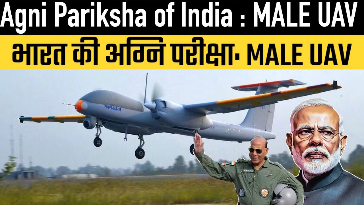 Agni Pariksha of India : MALE UAV