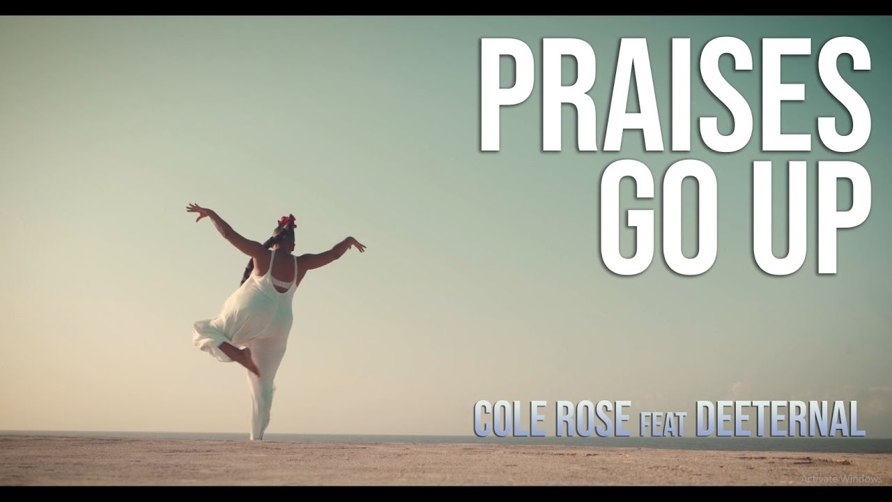Cole Rose - Praises Go Up ft. Deeternal (Official Music Video)