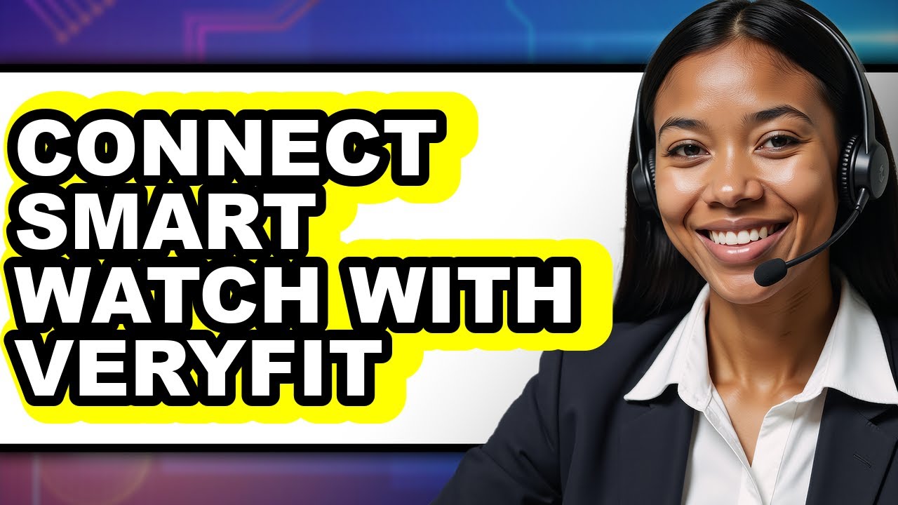 How to Connect Smart Watch with VeryFit 2025 - Easy Guide