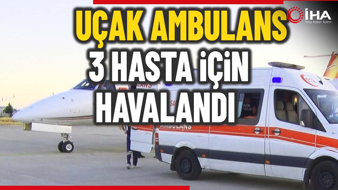 Van Ve Diyarbakır’dan 3 Hasta Getiren Uçak Ambulans, Kapılarını İHA’ya Açtı
