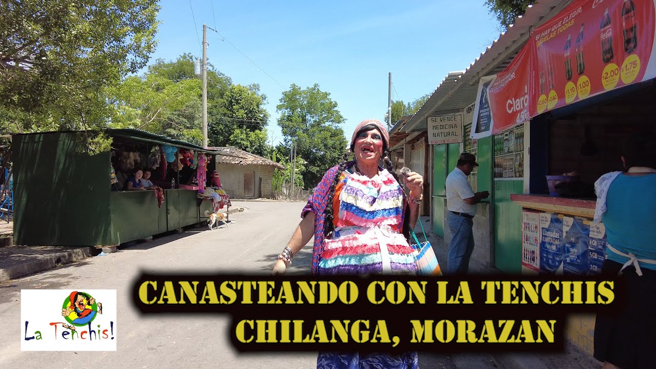 CANASTEANDO CON LA TENCHIS EN CHILANGA, MORAZAN