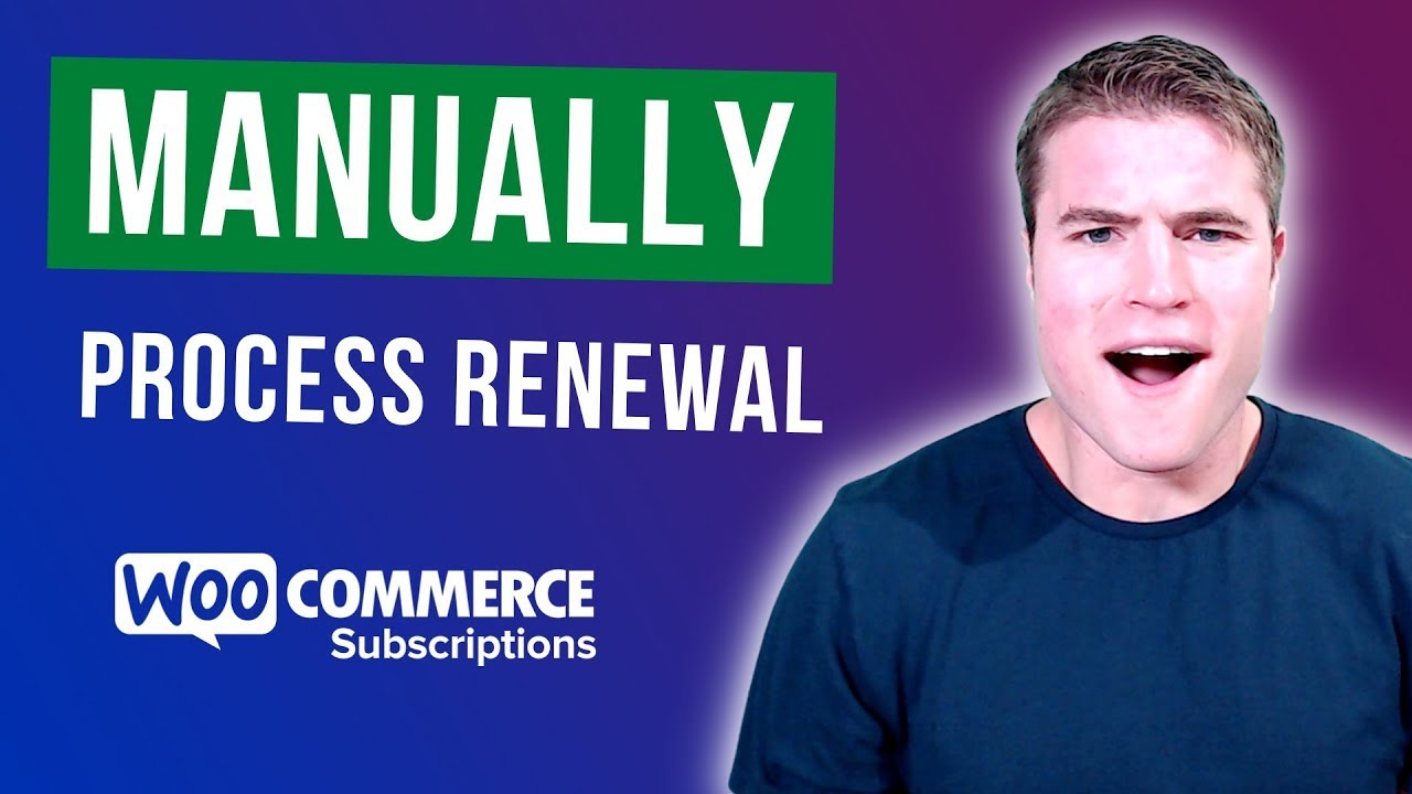 How to Manually Process a Renewal Order with WooCommerce Subscriptions?