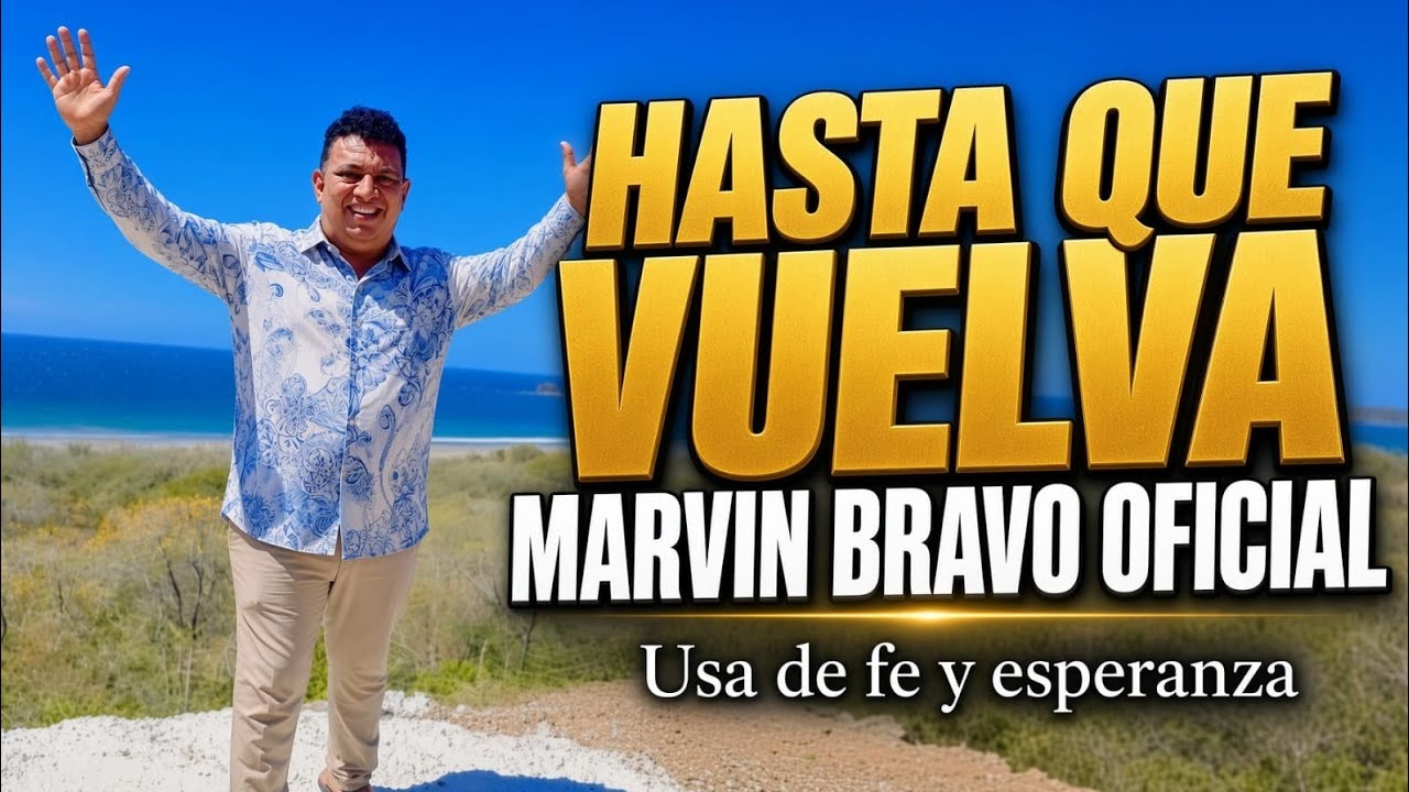 MARVIN BRAVO - HASTA QUE VUELVAS