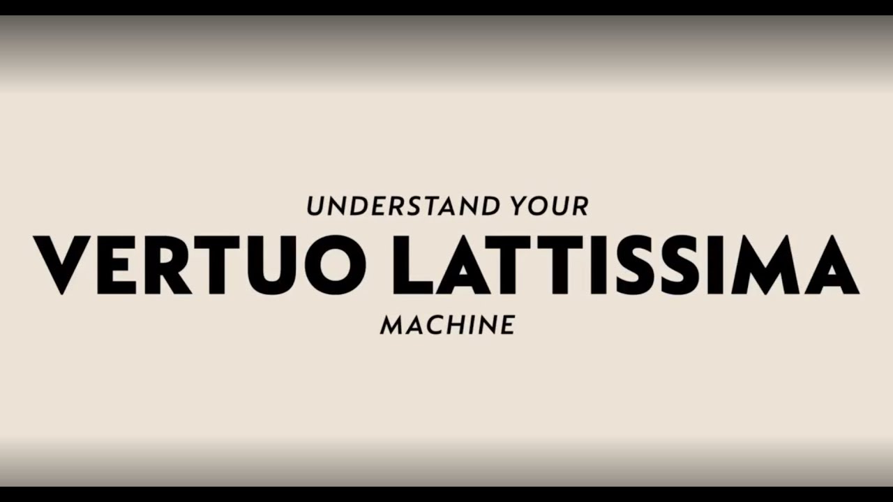 Understand your Vertuo Lattissima machine