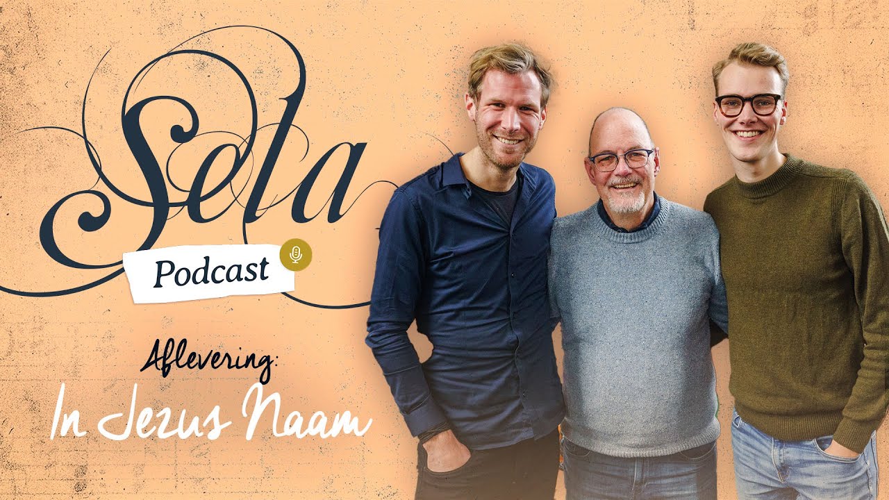 S4 #3 In Jezus Naam | Sela Podcast met Arnold Dekker & James MacMillan