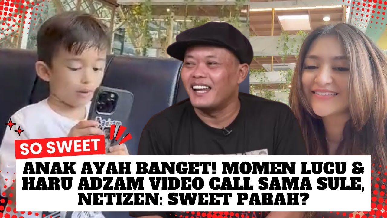 Lucu Banget! Adzam VC Sama Ayah Sule, Ngomongnya Bikin Ayah Tersenyum Haru 😆❤️