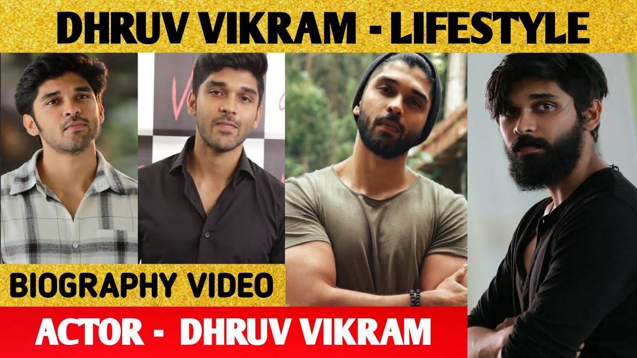 Dhruv Vikram Biography | Dhruv Vikram | Family | Education | Age | Films |Salary |Favorites |Hobbies