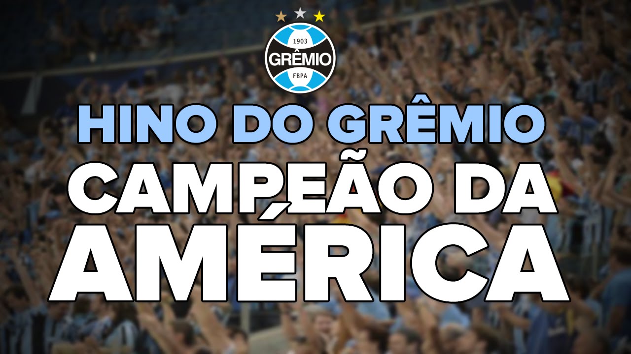 HINO DO GRÊMIO - VERSÃO CAMPEÃO DA AMÉRICA - com vídeo e letra