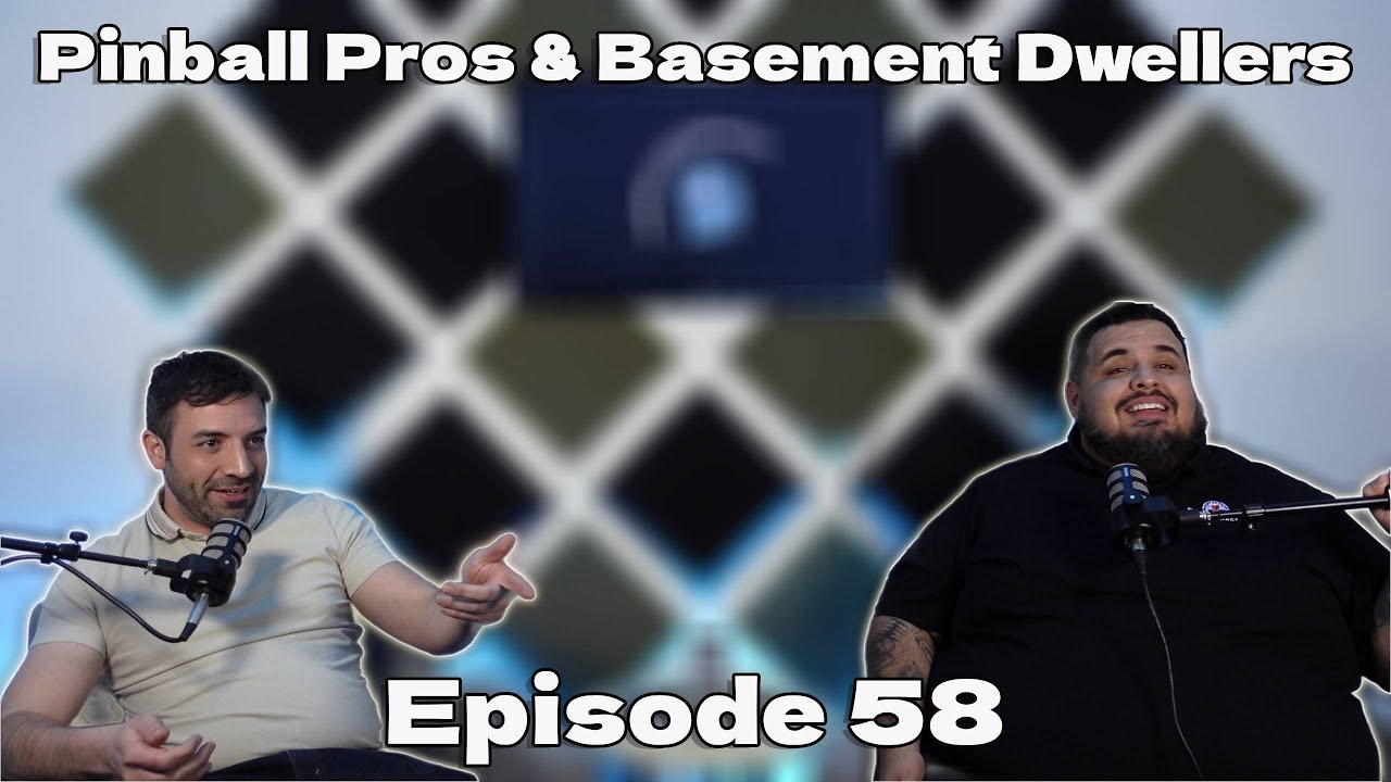 Pinball Pros and Basement Dwellers EP58